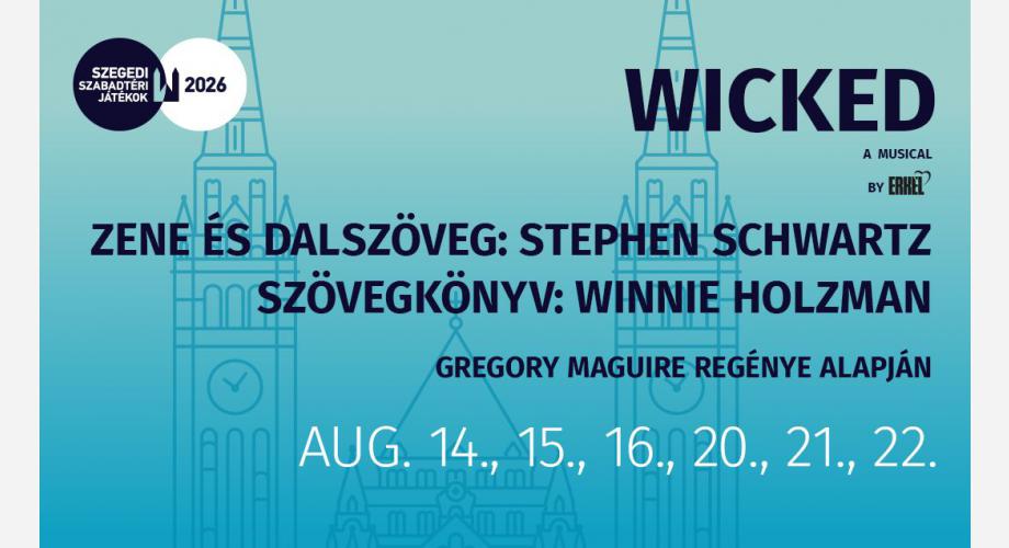 2026 Hetvenkedő Hatvanasok Szegedi Szabadtéri Játékok - Wicked - Ópusztaszer - Novi Sad - Karlóca