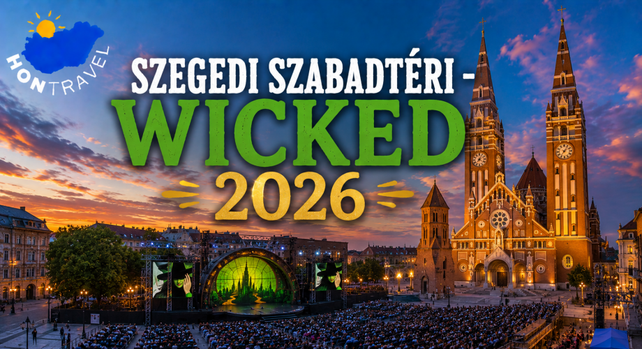 2026 Hetvenkedő Hatvanasok Szegedi Szabadtéri Játékok - Wicked - Ópusztaszer - Temesvár