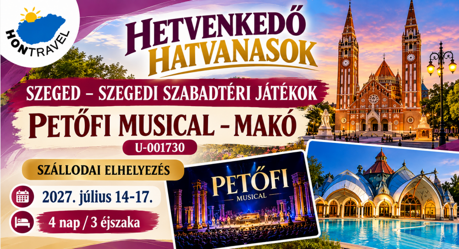2027 Hetvenkedő Hatvanasok Szegedi Szabadtéri Játékok - Petőfi musical- Makó